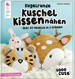 Abbildung von Schmitt | Sooo Cute - Kugelrunde Kuschelkissen nähen | 1. Auflage | 2020 | beck-shop.de