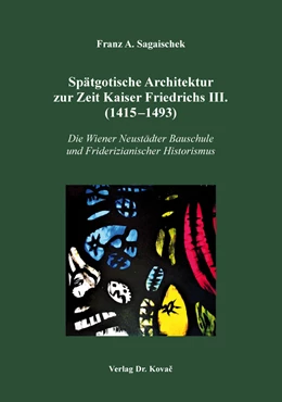 Abbildung von Sagaischek | Spätgotische Architektur zur Zeit Kaiser Friedrichs III. (1415–1493) | 1. Auflage | 2020 | 41 | beck-shop.de