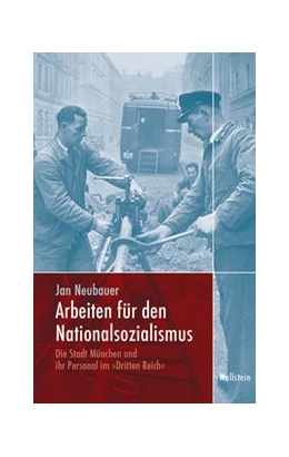 Abbildung von Neubauer | Arbeiten für den Nationalsozialismus | 1. Auflage | 2020 | beck-shop.de