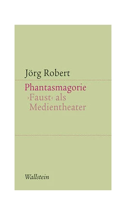 Abbildung von Robert | Phantasmagorie. Faust als Medientheater | 1. Auflage | 2024 | beck-shop.de