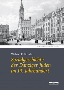 Abbildung von Schulz | Sozialgeschichte der Danziger Juden im 19. Jahrhundert | 1. Auflage | 2020 | beck-shop.de