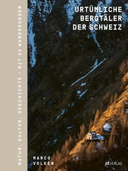 Abbildung von Volken | Urtümliche Bergtäler der Schweiz | 1. Auflage | 2020 | beck-shop.de
