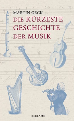 Abbildung von Geck | Die kürzeste Geschichte der Musik | 1. Auflage | 2020 | beck-shop.de
