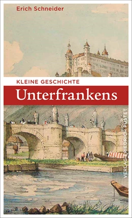 Abbildung von Schneider | Kleine Geschichte Unterfrankens | 1. Auflage | 2020 | beck-shop.de