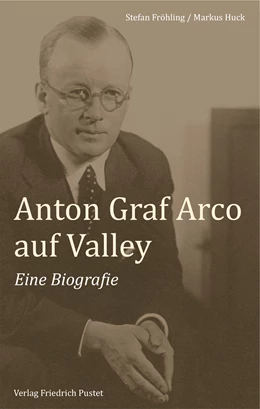 Abbildung von Fröhling / Huck | Anton Graf Arco auf Valley | 1. Auflage | 2025 | beck-shop.de