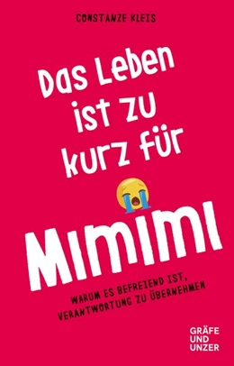 Abbildung von Kleis | Das Leben ist zu kurz für Mimimi | 1. Auflage | 2020 | beck-shop.de