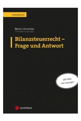 Abbildung von Bertl / Hirschler | Bilanzsteuerrecht - Frage und Antwort | 1. Auflage | 2020 | beck-shop.de