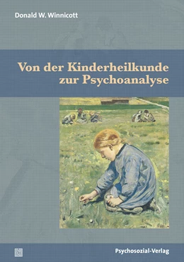 Abbildung von Winnicott | Von der Kinderheilkunde zur Psychoanalyse | 1. Auflage | 2020 | beck-shop.de