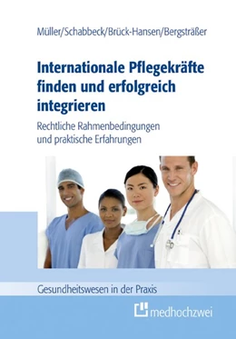Abbildung von Müller / Schabbeck | Internationale Pflegekräfte finden und erfolgreich integrieren | 1. Auflage | 2020 | beck-shop.de