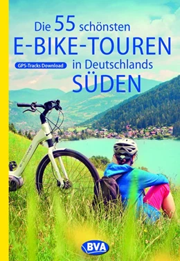 Abbildung von Kockskämper | Die 55 schönsten E-Bike Touren in Deutschlands Süden | 1. Auflage | 2020 | beck-shop.de