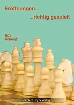 Abbildung von Konikowski | Eröffnungen - richtig gespielt | 6. Auflage | 2020 | beck-shop.de