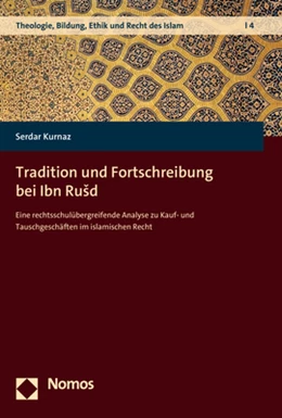 Abbildung von Kurnaz | Tradition und Fortschreibung bei Ibn Rušd | 1. Auflage | 2020 | 4 | beck-shop.de