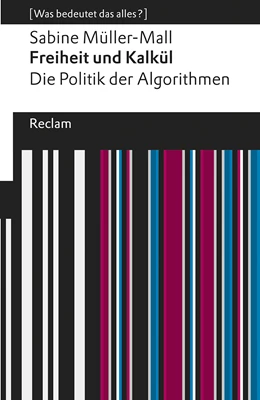 Abbildung von Müller-Mall | Freiheit und Kalkül. Die Politik der Algorithmen | 1. Auflage | 2020 | beck-shop.de