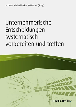 Abbildung von Kottbauer / Klein | Unternehmerische Entscheidungen systematisch vorbereiten und treffen | 1. Auflage | 2020 | beck-shop.de