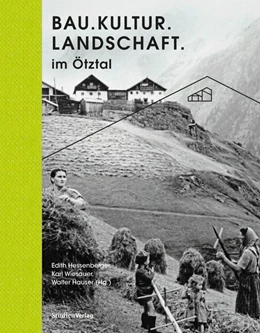 Abbildung von Hessenberger / Wiesauer | Bau.Kultur.Landschaft im Ötztal | 1. Auflage | 2020 | beck-shop.de
