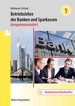 Abbildung von Mühlmeyer / Richard | Betriebslehre der Banken und Sparkassen - kompetenzorientiert. Band 1 | 1. Auflage | 2020 | beck-shop.de