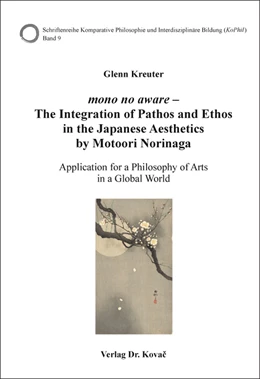 Abbildung von Kreuter | mono no aware – The Integration of Pathos and Ethos in the Japanese Aesthetics by Motoori Norinaga | 1. Auflage | 2020 | 9 | beck-shop.de