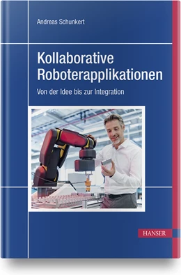 Abbildung von Schunkert / Ryll | Kollaborative Roboterapplikationen | 1. Auflage | 2022 | beck-shop.de