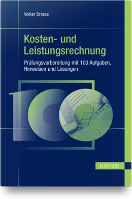 Abbildung von Drosse | Kosten- und Leistungsrechnung - Prüfungsvorbereitung mit 100 Aufgaben, Hinweisen und Lösungen | 1. Auflage | 2021 | beck-shop.de