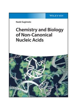Abbildung von Sugimoto | Chemistry and Biology of Non-canonical Nucleic Acids | 1. Auflage | 2021 | beck-shop.de