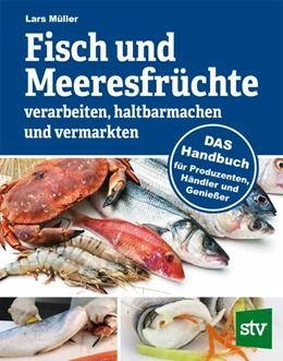 Abbildung von Müller | Fisch und Meeresfrüchte verarbeiten, haltbarmachen und vermarkten | 1. Auflage | 2020 | beck-shop.de