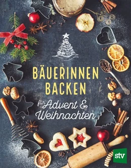 Abbildung von Stocker Verlag | Bäuerinnen backen für Advent & Weihnachten | 1. Auflage | 2020 | beck-shop.de