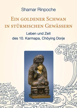 Abbildung von Shamar Rinpoche | Ein goldener Schwan in stürmischen Gewässern | 1. Auflage | 2022 | beck-shop.de
