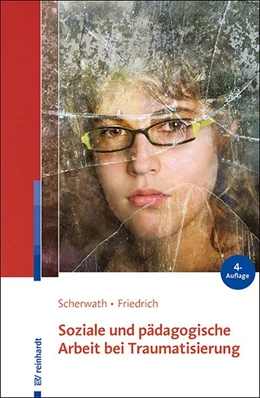 Abbildung von Scherwath / Friedrich | Soziale und pädagogische Arbeit bei Traumatisierung | 4. Auflage | 2020 | beck-shop.de