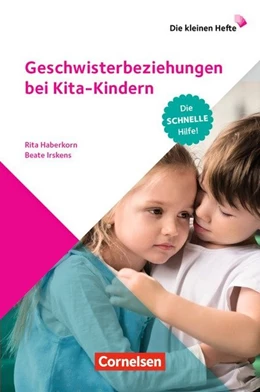 Abbildung von Haberkorn / Irskens | Die kleinen Hefte / Geschwisterbeziehungen bei Kita-Kindern | 1. Auflage | 2020 | beck-shop.de