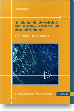 Abbildung von Liepe | Schaltungen der Elektrotechnik und Elektronik – verstehen und lösen mit NI Multisim | 6. Auflage | 2020 | beck-shop.de