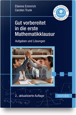 Abbildung von Emmrich / Trunk | Gut vorbereitet in die erste Mathematikklausur | 2. Auflage | 2020 | beck-shop.de