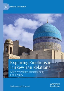 Abbildung von Kumral | Exploring Emotions in Turkey-Iran Relations | 1. Auflage | 2020 | beck-shop.de
