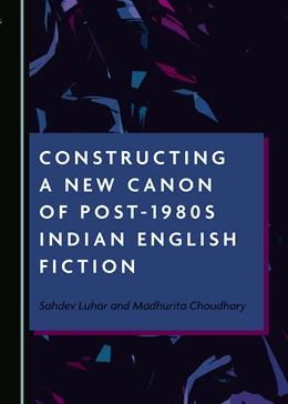 Abbildung von Choudhary / Luhar | Constructing a New Canon of Post-1980s Indian English Fiction | 2. Auflage | 2020 | beck-shop.de