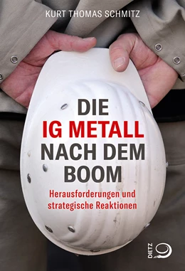 Abbildung von Schmitz | Die IG Metall nach dem Boom | 1. Auflage | 2020 | beck-shop.de