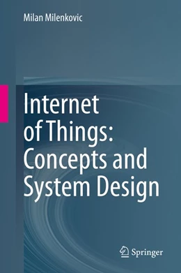 Abbildung von Milenkovic | Internet of Things: Concepts and System Design | 1. Auflage | 2020 | beck-shop.de