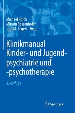 Abbildung von Kölch / Rassenhofer | Klinikmanual Kinder- und Jugendpsychiatrie und -psychotherapie | 3. Auflage | 2020 | beck-shop.de
