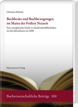 Abbildung von Schmitz | Buchbesitz und Buchbewegungen im Mainz der Frühen Neuzeit | 1. Auflage | 2020 | beck-shop.de