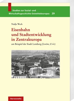 Abbildung von Weck | Eisenbahn und Stadtentwicklung in Zentraleuropa | 1. Auflage | 2020 | beck-shop.de