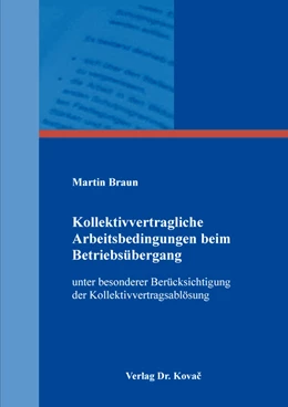 Abbildung von Braun | Kollektivvertragliche Arbeitsbedingungen beim Betriebsübergang | 1. Auflage | 2020 | 261 | beck-shop.de