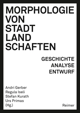 Abbildung von Gerber / Iseli | Morphologie von Stadtlandschaften | 1. Auflage | 2021 | beck-shop.de