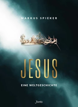 Abbildung von Spieker | Jesus. Eine Weltgeschichte. | 1. Auflage | 2020 | beck-shop.de