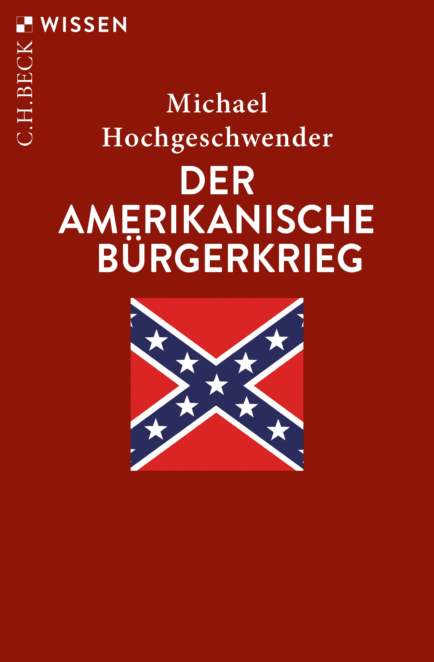 Cover: Hochgeschwender, Michael, Der amerikanische Bürgerkrieg