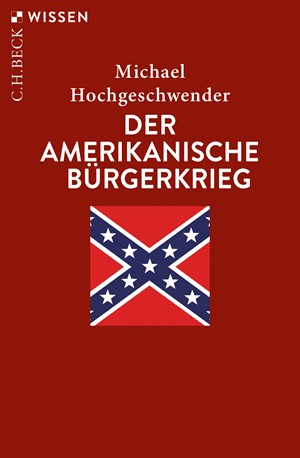 Cover: Michael Hochgeschwender, Der amerikanische Bürgerkrieg