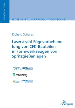 Abbildung von Schares | Laserstrahl-Fügevorbehandlung von CFK-Bauteilen in Formwerkzeugen von Spritzgießanlagen | 1. Auflage | 2020 | beck-shop.de