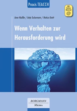Abbildung von Häußler / Tuckermann | Praxis TEACCH: Wenn Verhalten zur Herausforderung wird | 2. Auflage | 2021 | beck-shop.de
