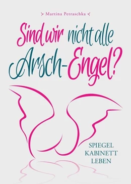 Abbildung von Petraschka | Sind wir nicht alle Arsch-Engel? | 2. Auflage | 2020 | beck-shop.de