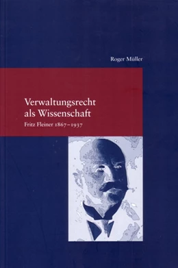 Abbildung von Müller | Verwaltungsrecht als Wissenschaft. Fritz Fleiner 1867-1937 | 1. Auflage | 2006 | 198 | beck-shop.de