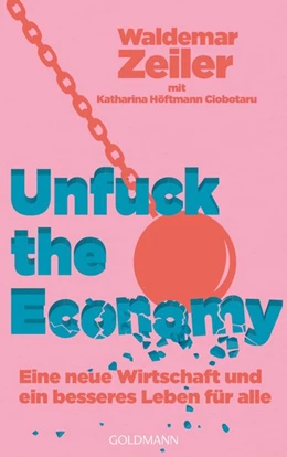 Abbildung von Zeiler | Unfuck the Economy | 1. Auflage | 2020 | beck-shop.de