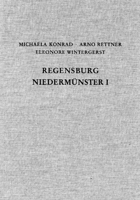 Cover: Konrad, Michaela / Rettner, Arno / Wintergerst, Eleonore, Die Ausgrabungen unter dem Niedermünster zu Regensburg I