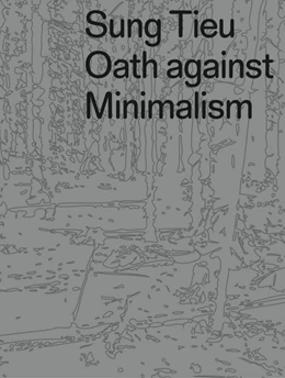 Abbildung von Corey / Lentini | Sung Tieu. Oath against Minimalism | 1. Auflage | 2020 | beck-shop.de